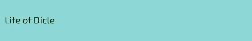 Life of Dicle